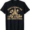 Funny I Fix Stuff and I Know Things-Mechanic Engineer Garage T-Shirt