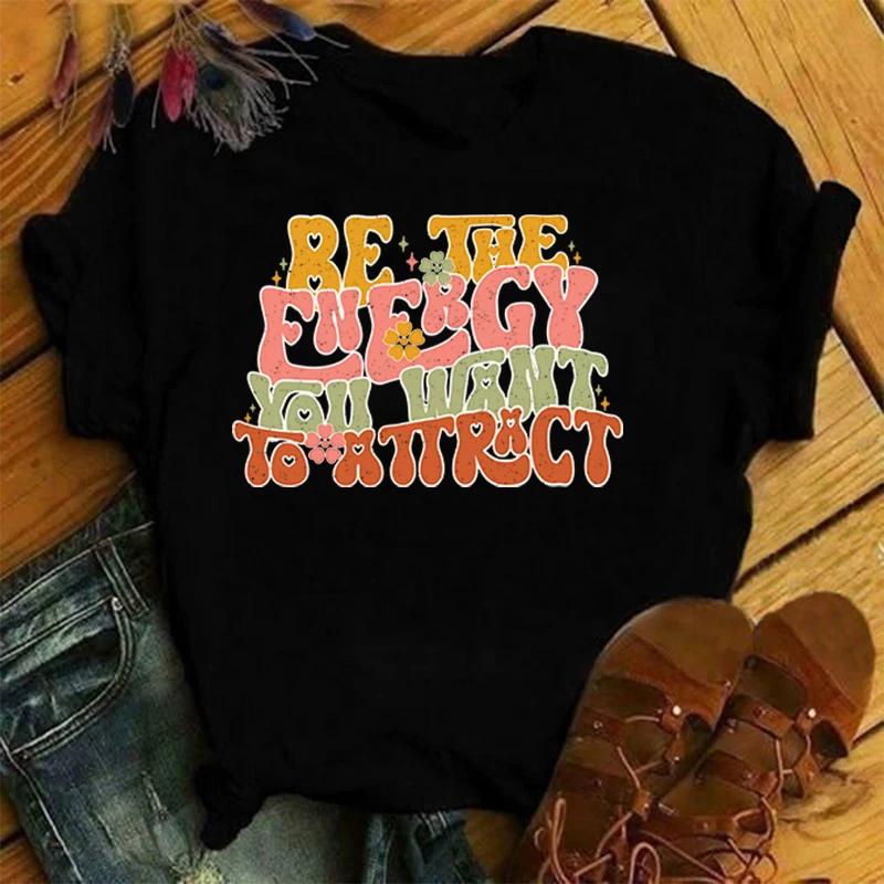 New Mental Health Be The Energy You Want To Attract Print T Shirts Women Men Casual Round Neck Tees Top Summer Cool Loose Short