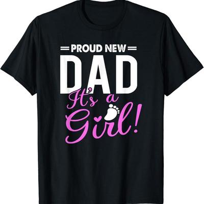 Mens Proud New Dad Its A Girl T Shirt Promoted To Daddy