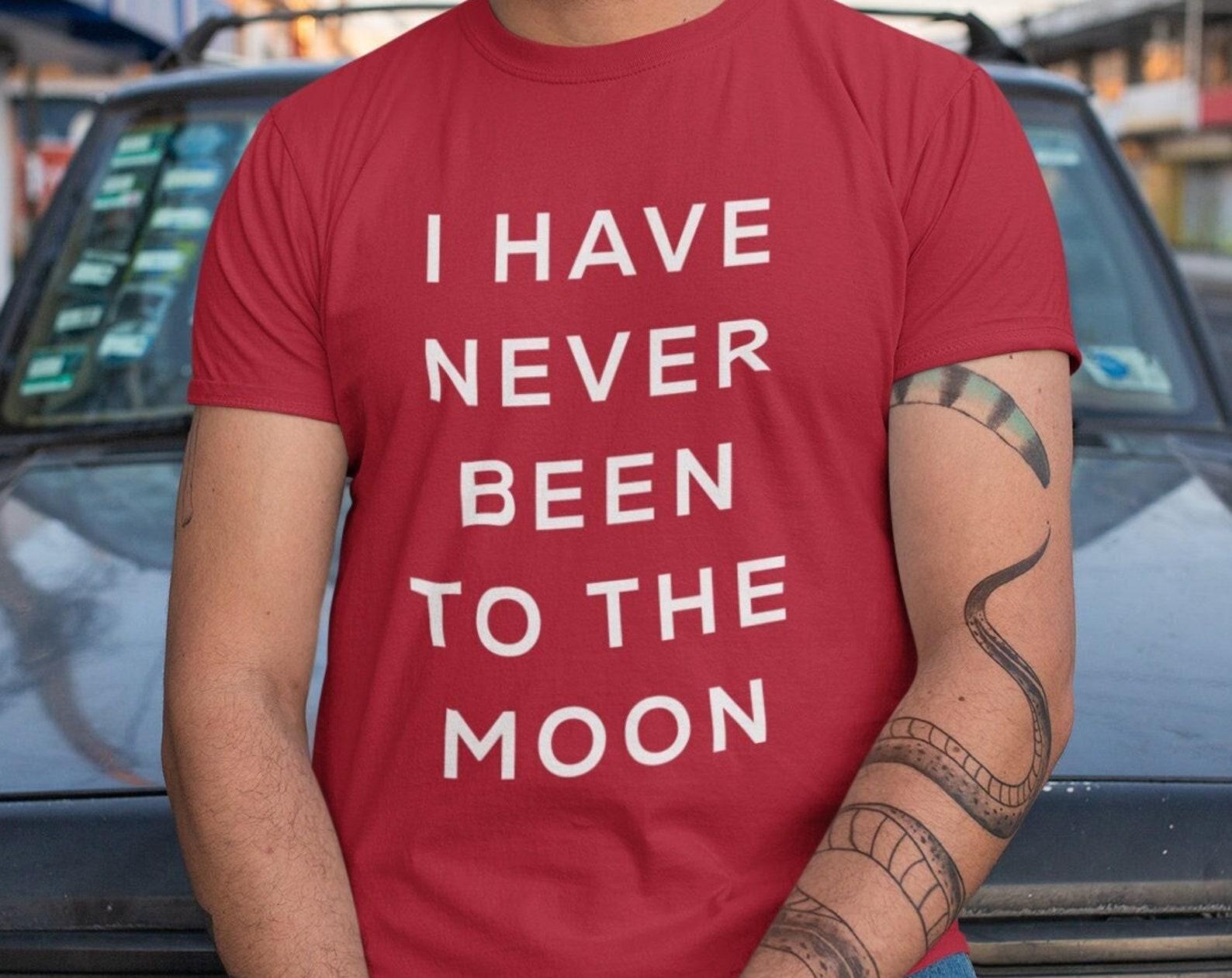 I Have Never Been To The Moon Unisex T-Shirt Y2K Funny Meme Shirt / Gag Gift Shirt / Weirdcore Clothing / Gift For Her Him Oddly Specific XL