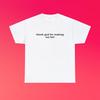 Thank God For Making Me Hot Unisex Heavy Cotton Tee Y2K Iconic Funny It Girl Meme Phrase Shirt Sassy Viral Edgy Chaotic Unhinged Party Gift
