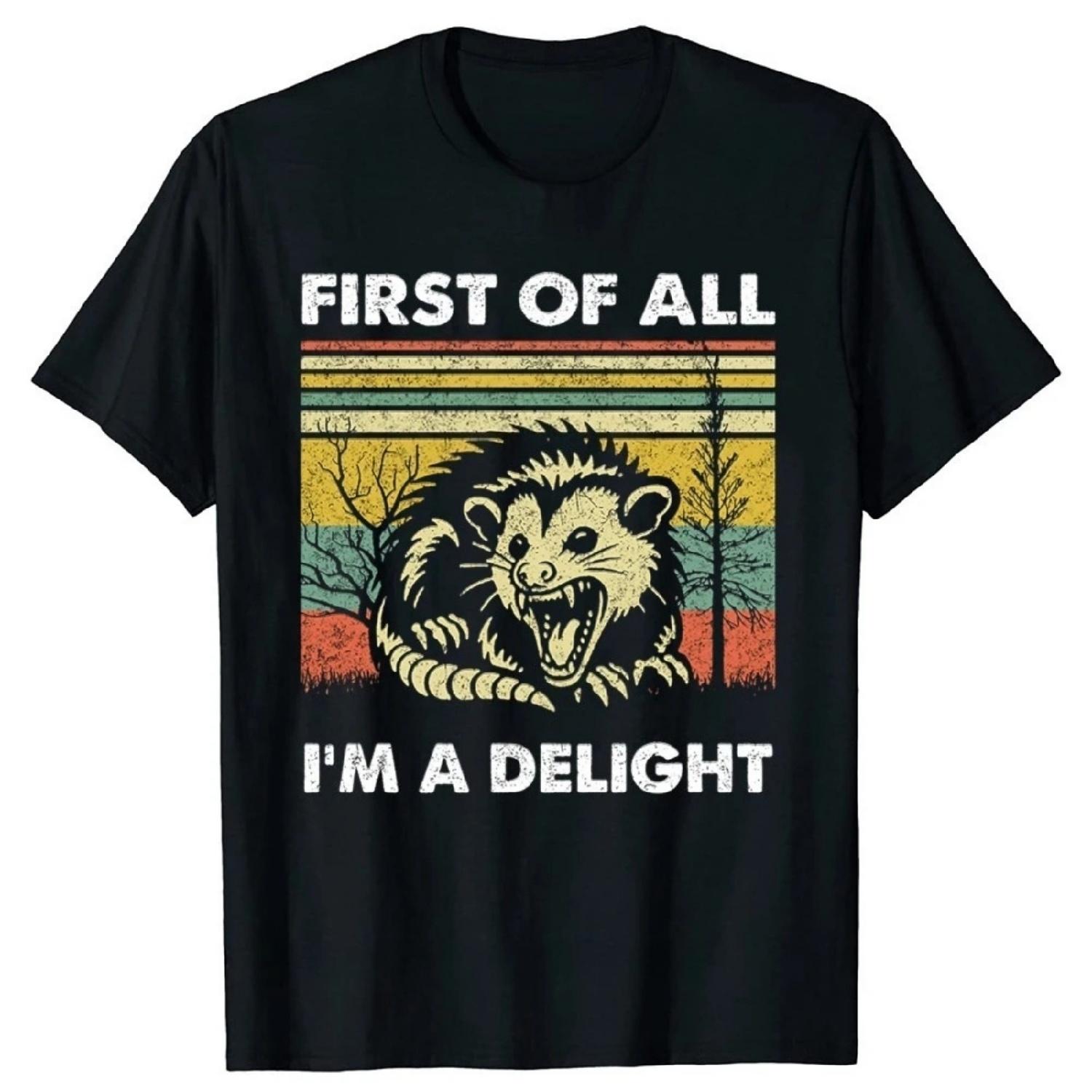 Funny Opossum First Of All Im A Delight Possum Graphic T-shirts Tshirt Men Women s Fashion Casual Oversized Summer Cotton Tee S