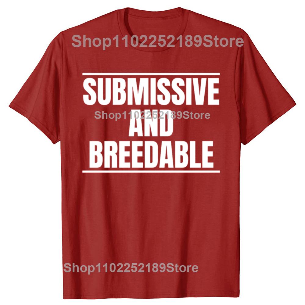Funny Submissive and Breedable Graphic T-shirts Men Women's Fashion Casual Tshirt 100% Cotton Loose Oversized T Shirt