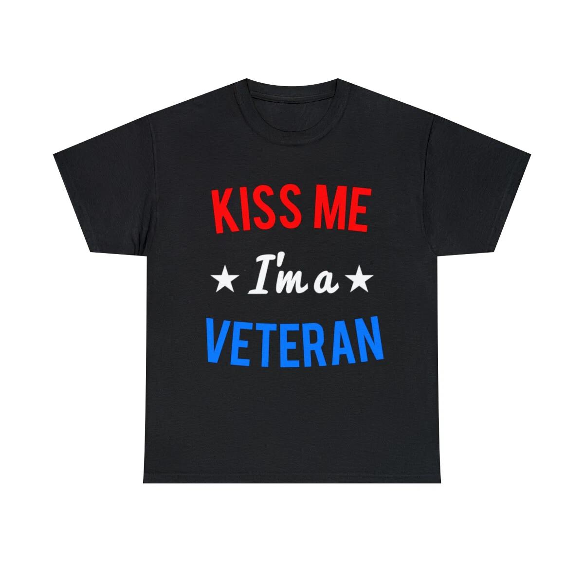 Kiss Me I m A Veteran Veteran s Day Graphic Tee Shirt, S-5XL S