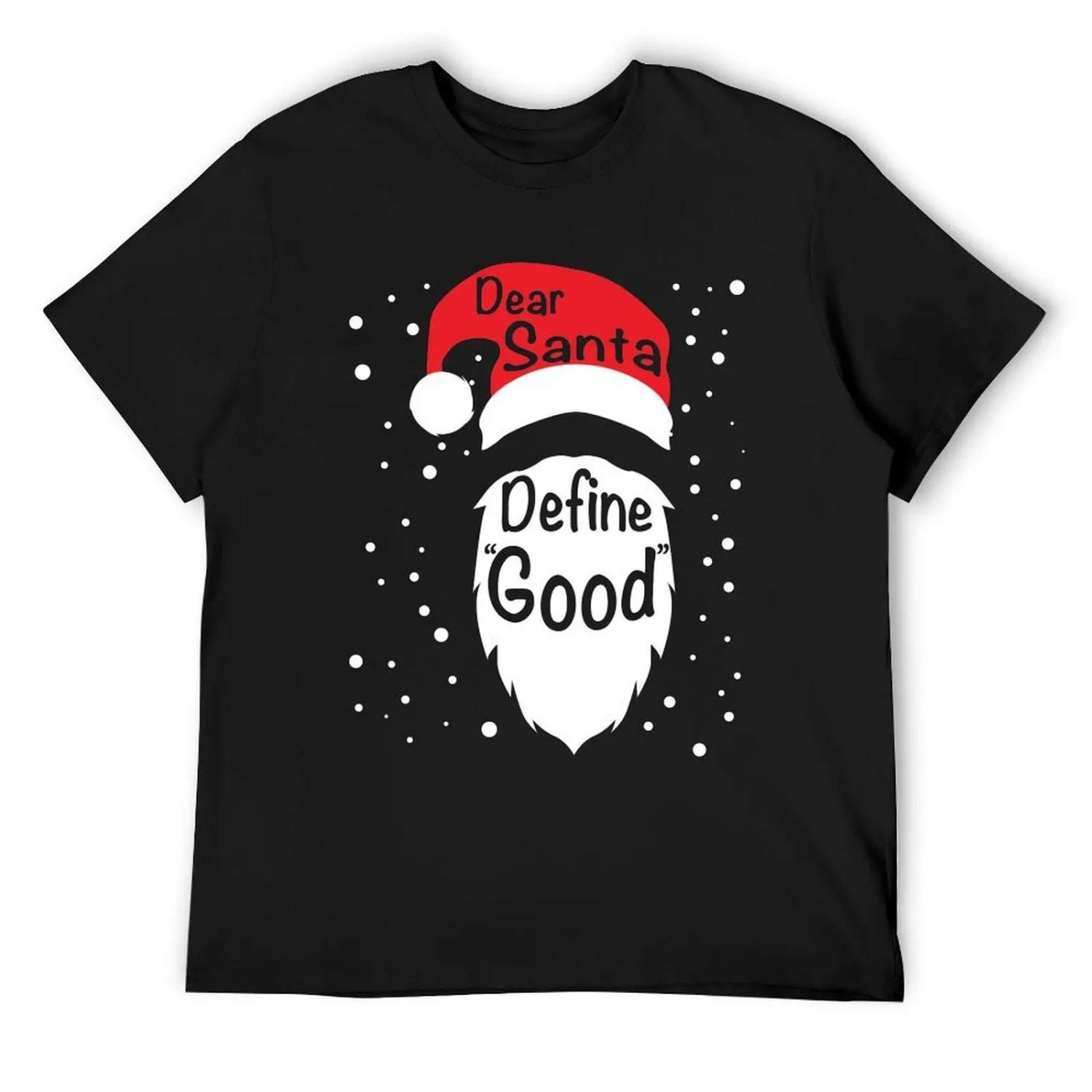 Funny Dear Santa Define Good T-Shirt summer top street wear blanks shirts men graphic XXXXXL чёрный