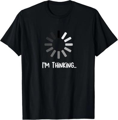 I'm Thinking Buffering Funny Sarcastic Loading T-Shirt