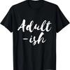 Adultish Funny Adult-ish Adulting Childish Funny Sarcastic T-Shirt