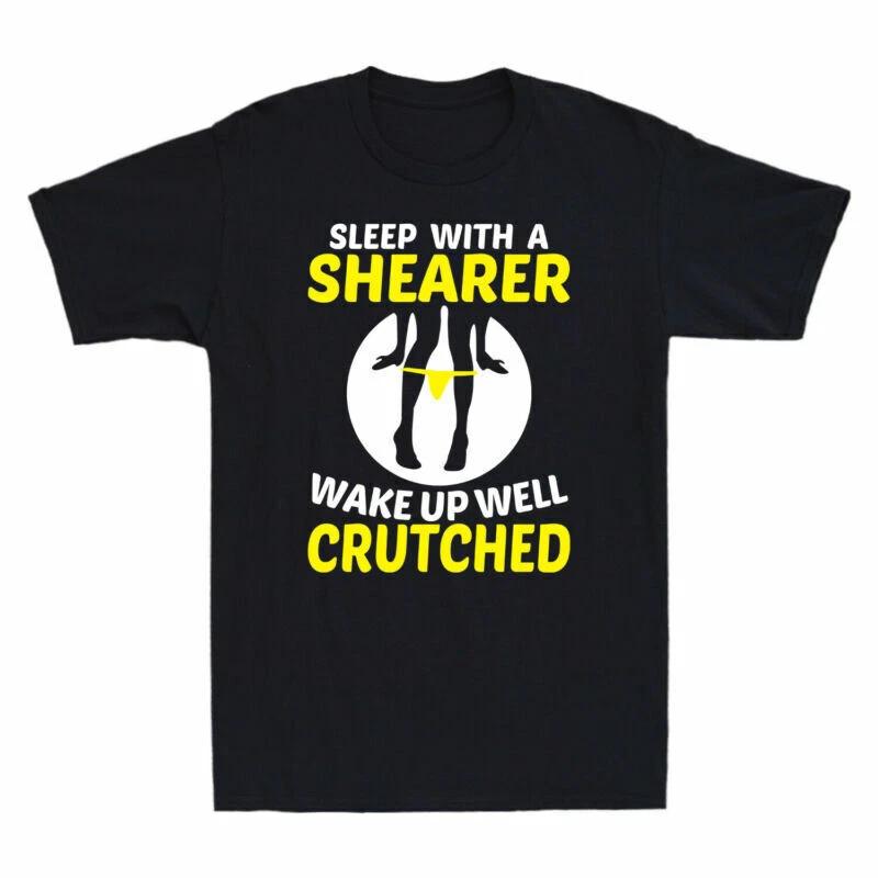 Sleep With A Shearer Wake Up Well Crutched Men s Cotton Short Sleeve T-Shirt L