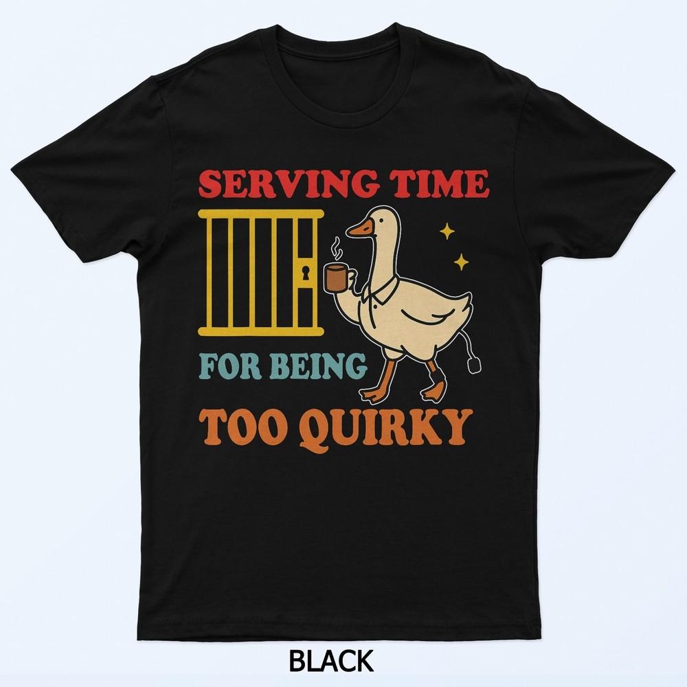

Serving Time for Being Too Quirky T-Shirt 4XL