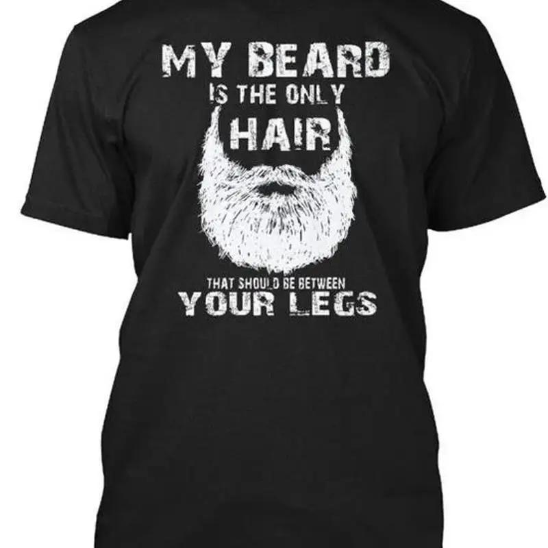 My Beard Is Only Hair That Should Be Between T Shirt Made Premium M 2xl
