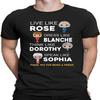 Golden Girls Live Like Rose Love Like Blanche T Shirt Vintage 80S Comedy Tee Black