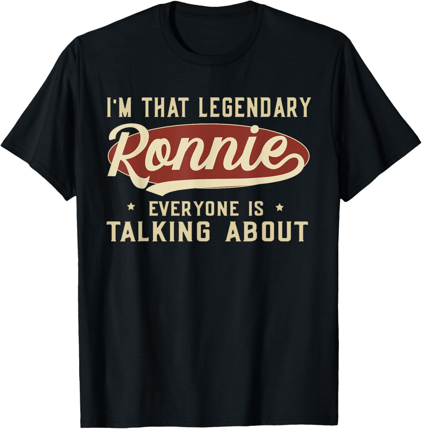 I m That Legendary Ronnie Everyone Is Talking About T-Shirt S разноцветный