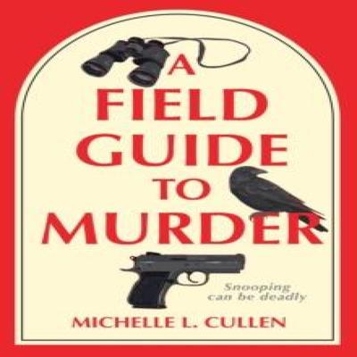 A Field Guide To Murder by Michelle L. Cullen Hardback Book 9798892424622