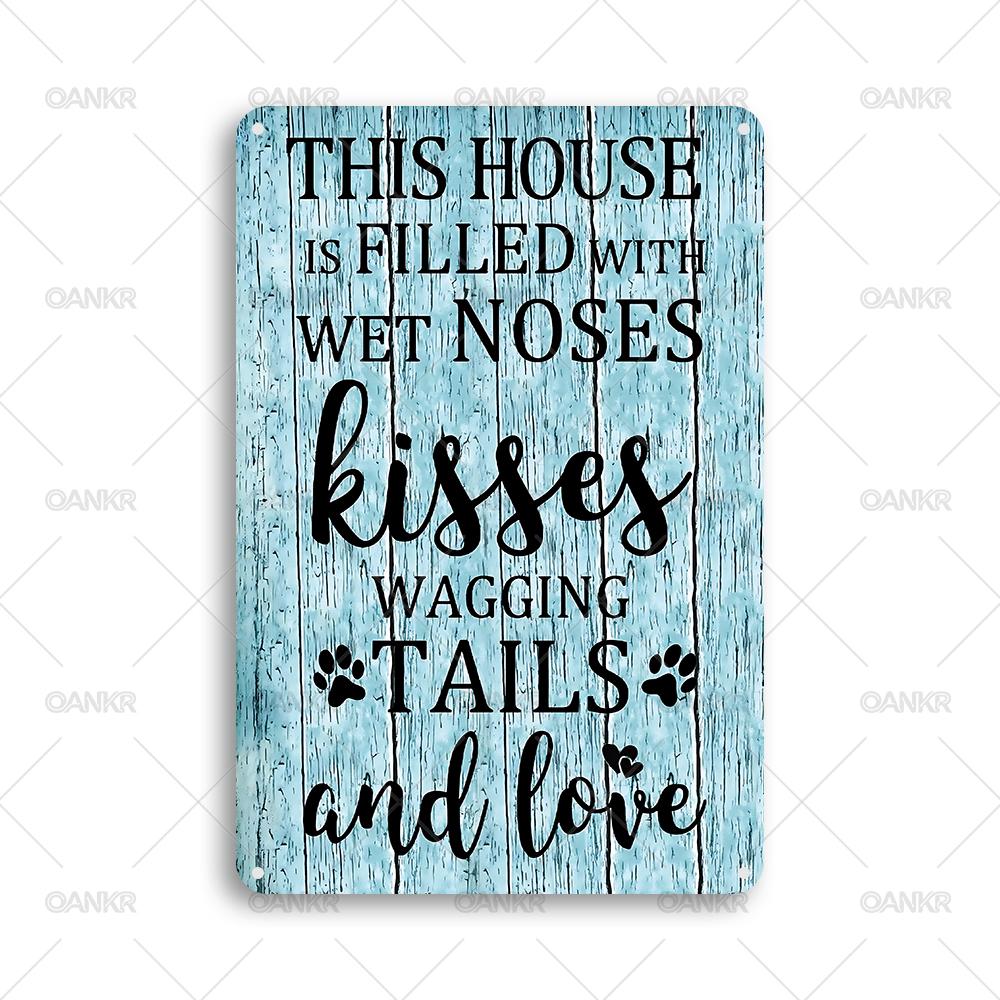 

Vintage Pets Room Decorative Metal Tin Sign This House Is Filled With Wet Noses Kisses Wagging Tails And Love Metal Signs 20x30cm（7.8x11.8inch）