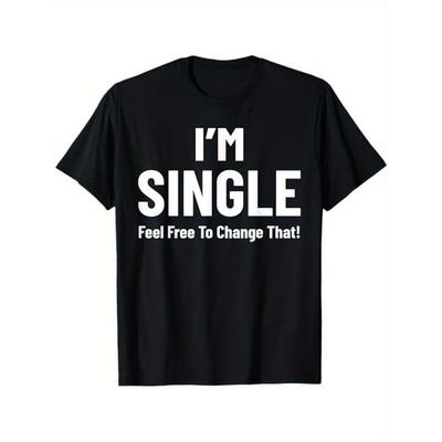 Men's Fun I'm Single Change At Any Time! A Bold White Printed T-shirt with Casual Round-neck Tops