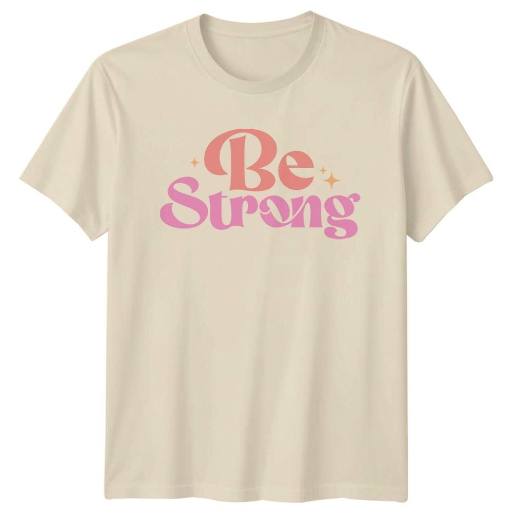 Be Strong Unisexs TShirt EmpowerUnisext Birthday Gift For Her