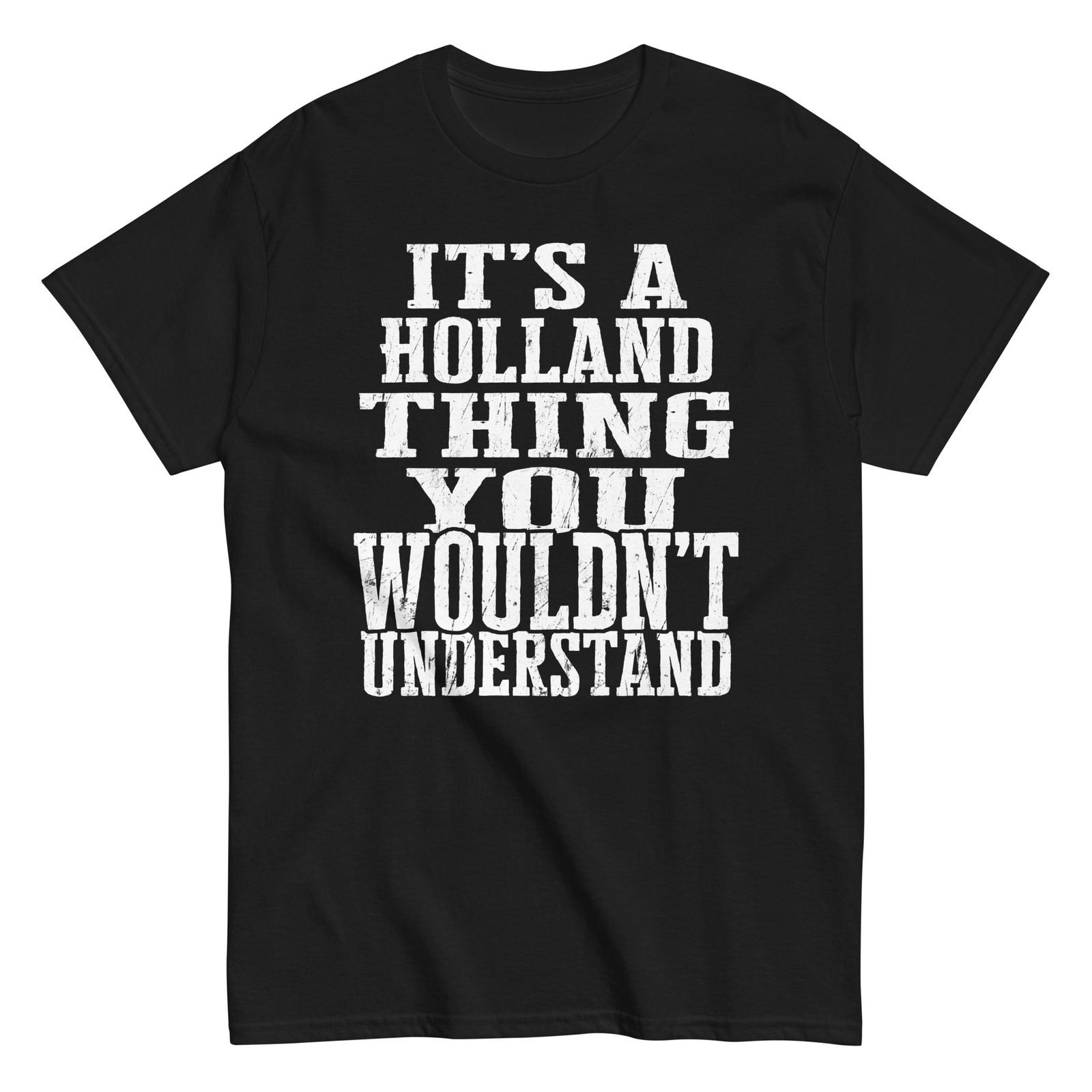 Its a Holland Thing Family Reunion First Last Squad Name T Shirt S