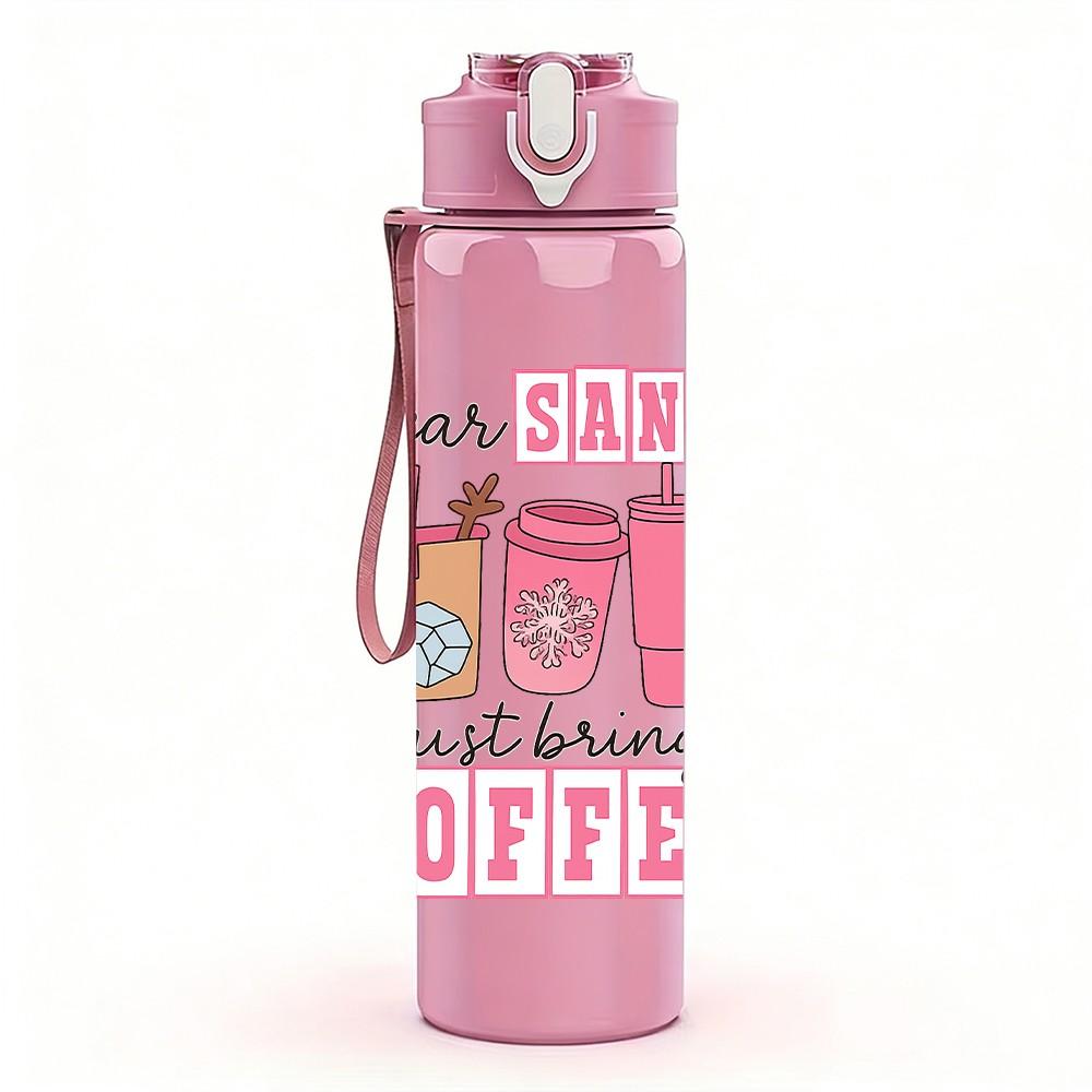 1PC Dear Santa Need Coffee Pink Print 750ml Color Plastic Sports Water Bottle Leakproof Flip Straw Lid Suitable for Sports Office Home Use