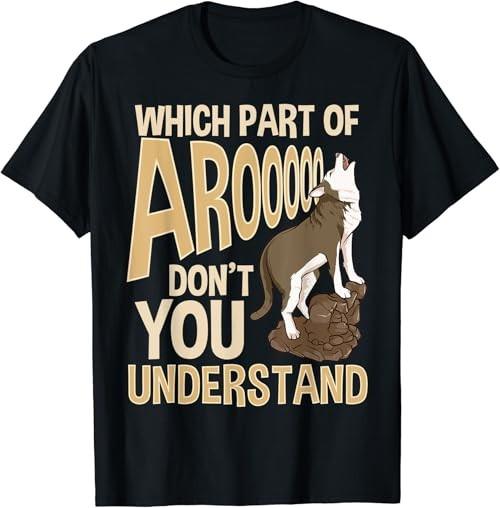 Which Part Of Aroooo Don t You Understand Husky Dog T-Shirt Unisex T-Shirt XXXL