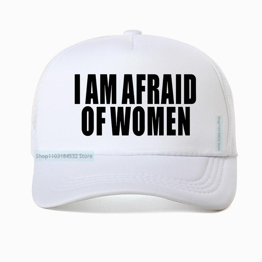 I Am Afraid Of Women Men Baseball Cap Fashion Adjustable Breathable Mesh Trucker Hat Golf Summer Gym Casquette