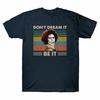 Cotton Vintage It Unisexs Shirt Be Novelty Dream It Sleeve Short Dont T Shirt Tee