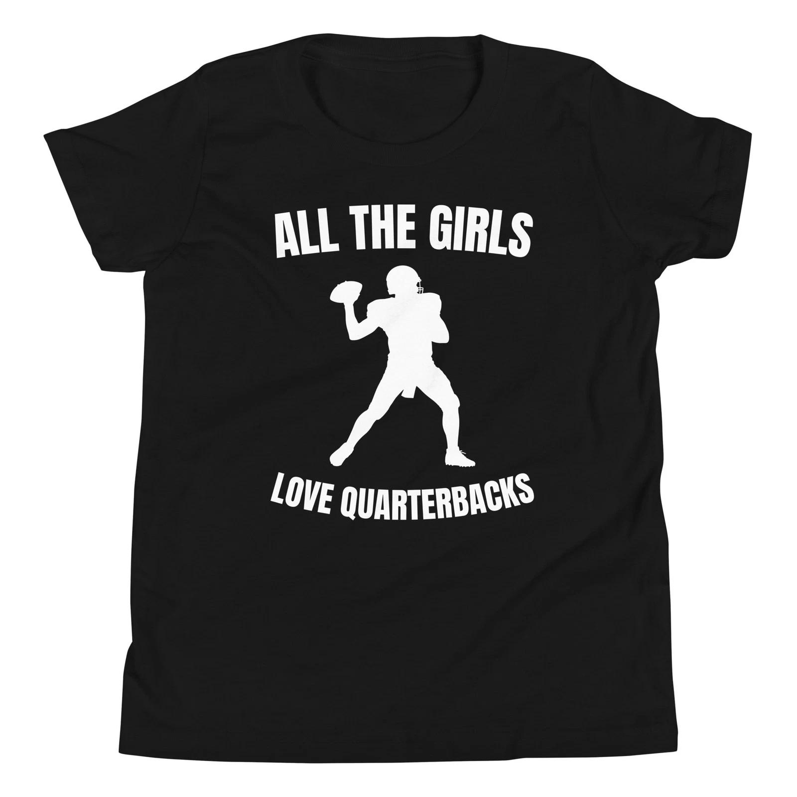 All the Girls Love Quarterbacks Funny Football Players Youth T-Shirt 120