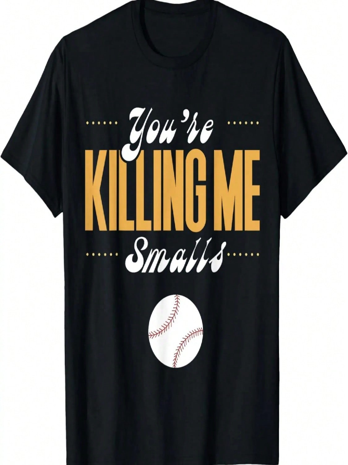 You re Killing Me Smalls T-Shirt S разноцветный