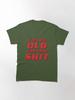 Lethal Weapon I'm Too Old For This Shit Classic T-Shirt