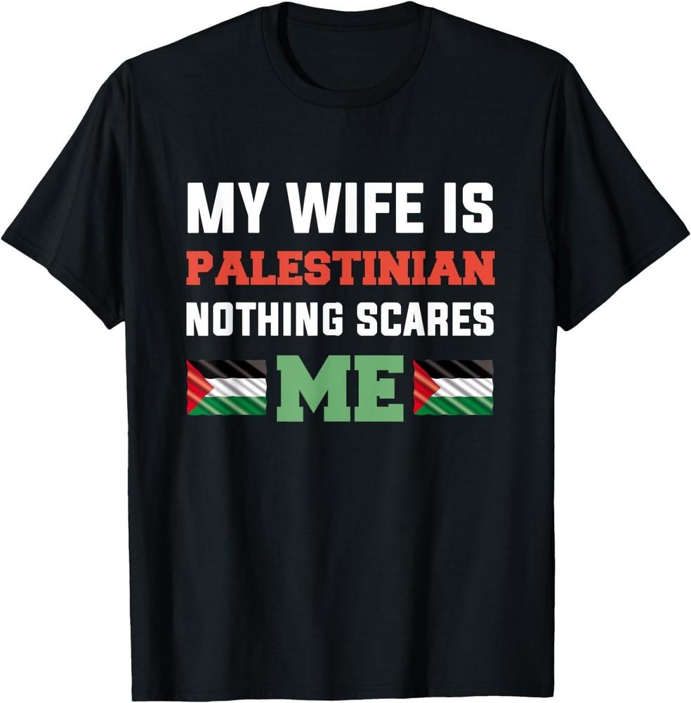 My Wife Is Palestinian Nothing Scares Me Unisex T-Shirt