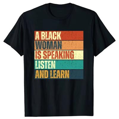 Funny A Black Woman Is Speaking Listen and Learn Retro Graphic Tshirts Cotton T Shirt Unisex Tshirt Oversized Tees Mens Tops