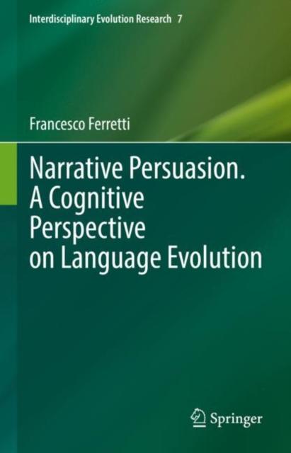 The Narrative Persuasion. A Cognitive Perspective On Language Evolution : 7 Book