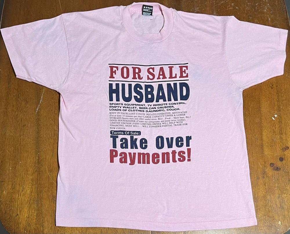 Vintage 1990s Husband For Sale Take Over Payments Pink FOTL T-Shirt Size XL Unisex T-Shirt XXXXL