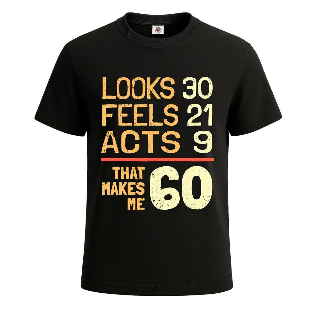 Look 30 Feel 21 Acts 9 60th Funny Joke Novelty Party Mens Tshirt Gift Tee Top