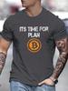 Its Time for Plan Bitcoin Graphic design 100 cotton summer Oneck short sleeve casual printed Tshirt