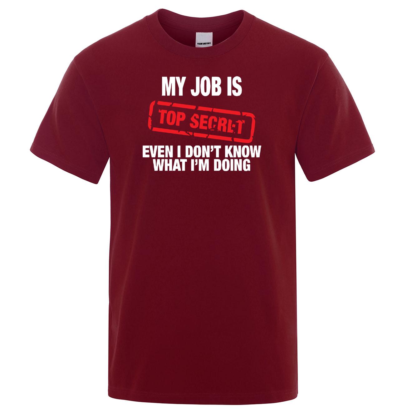

Funny MY JOB IS TOP SECRET T Shirt men Summer cotton Short Sleeve man T-Shirt Humour Hip Hop T-shirt casual Tops Mens Tee Shirt 4XL