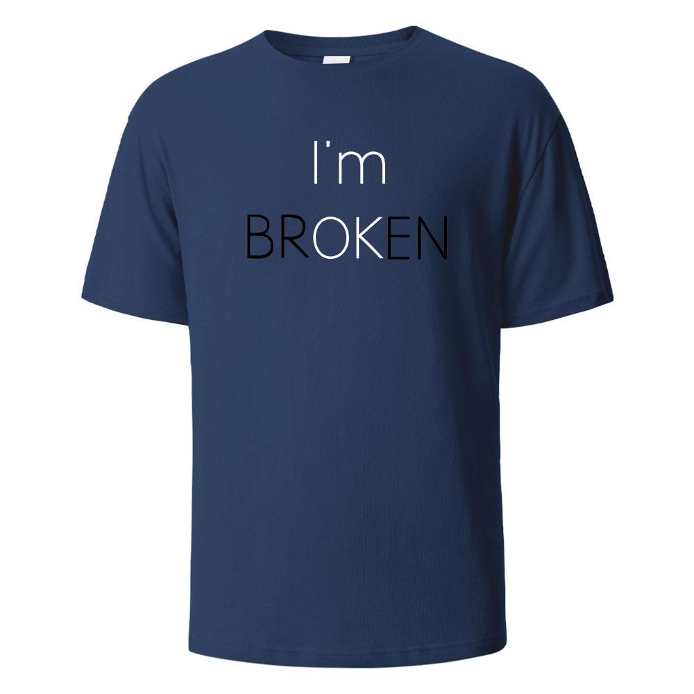 I Am Broken I Am OK Street Funny T-Shirt For Men Fashion Casual Loose Cotton Clothing Crewneck Breathable Tshirt Hip Hop Tees