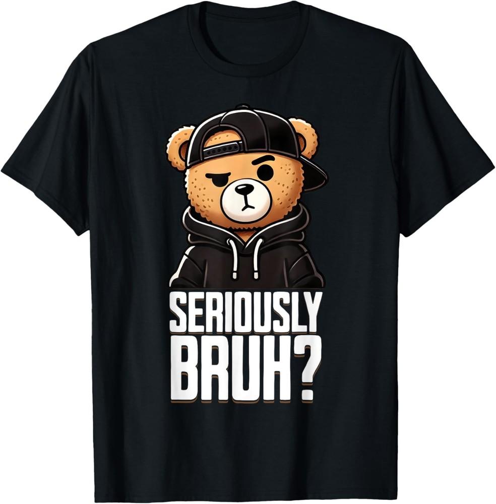 Серьезно, чувак Хип-Хоп Плюшевый Мишка Подросток Мальчики Подростковая Фраза Футболка Унисекс Футболка XL