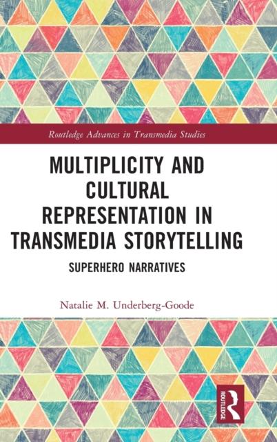 The Multiplicity and Cultural Representation In Transmedia Storytelling : Superhero Narratives Book