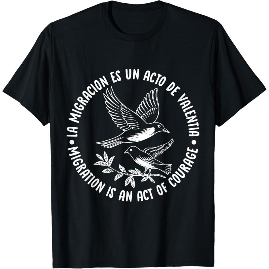 Migration Is An Act Of Courage - Bird Design T-Shirt S