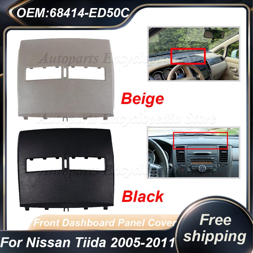 Front Dashboard Panel Shell Air Conditioner Vent Outlet For Nissan Tiida 2005-2011 LHD Car Instrument Panel Cover 68414-ED50C