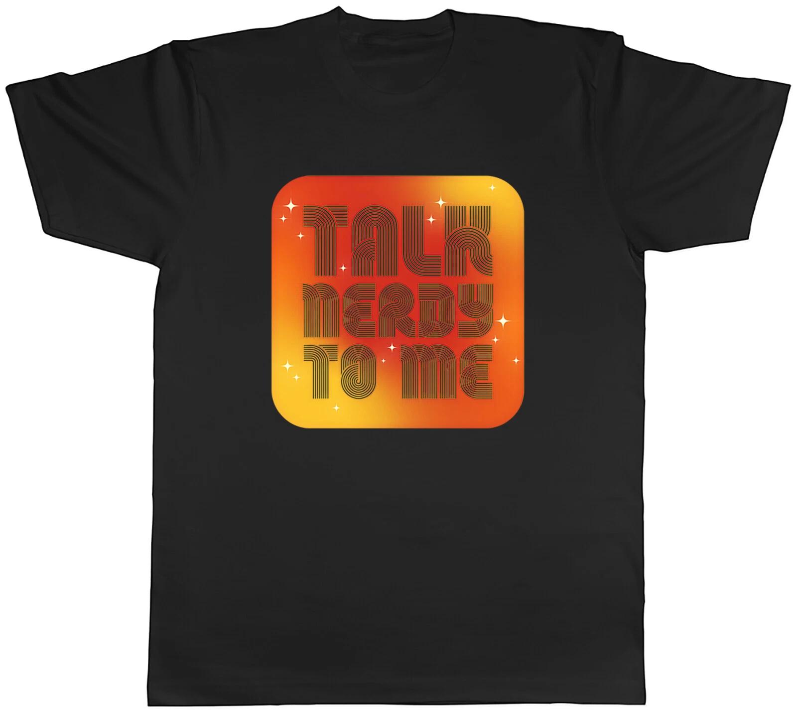 Talk Nerdy To Me Mens Unisex T-Shirt Tee L