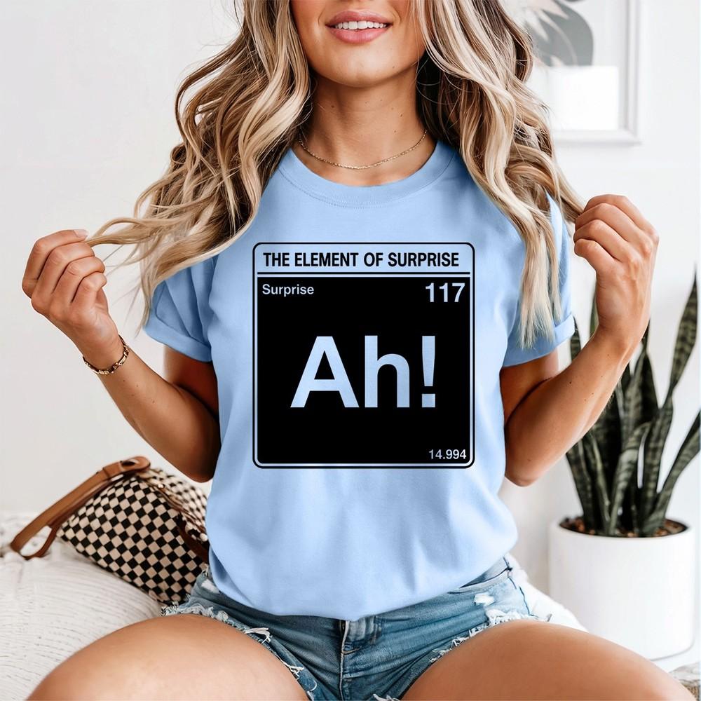 Ah The Eleunisext Of Surprise Unisexs T Shirt Science Humor Periodic Table Tee 2XL