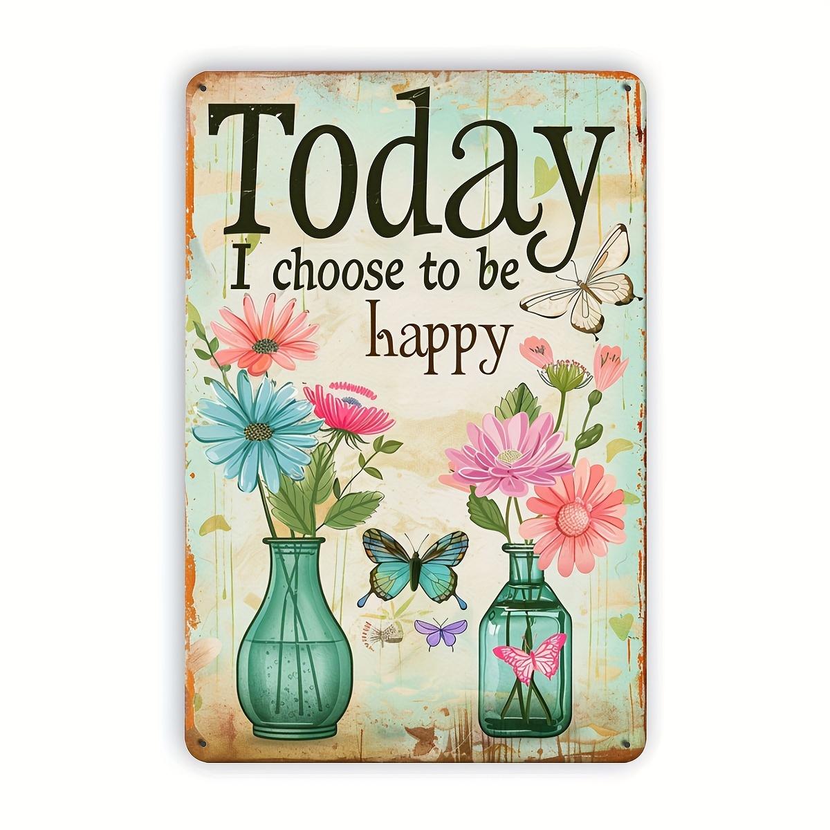 

Metal Iron Sign Choose Happiness Today with Floral Design Wall Art Decor for IndoorOutdoor Use in Home Restaurant Bar Ca 20x30cm（7.8x11.8inch）