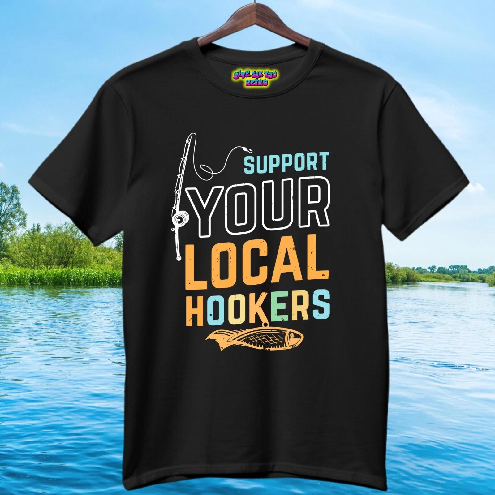 Support Your Local Hookers Unisex Adult T-Shirt Black S-3XL S