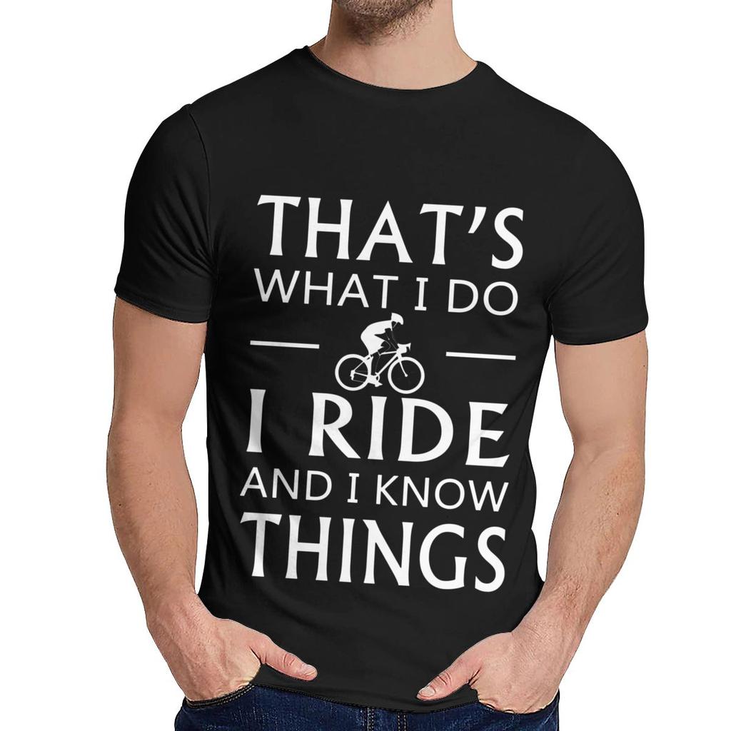 Natural Cotton What I Do I Ride And I Know Things T Shirt Men Harajuku Quality