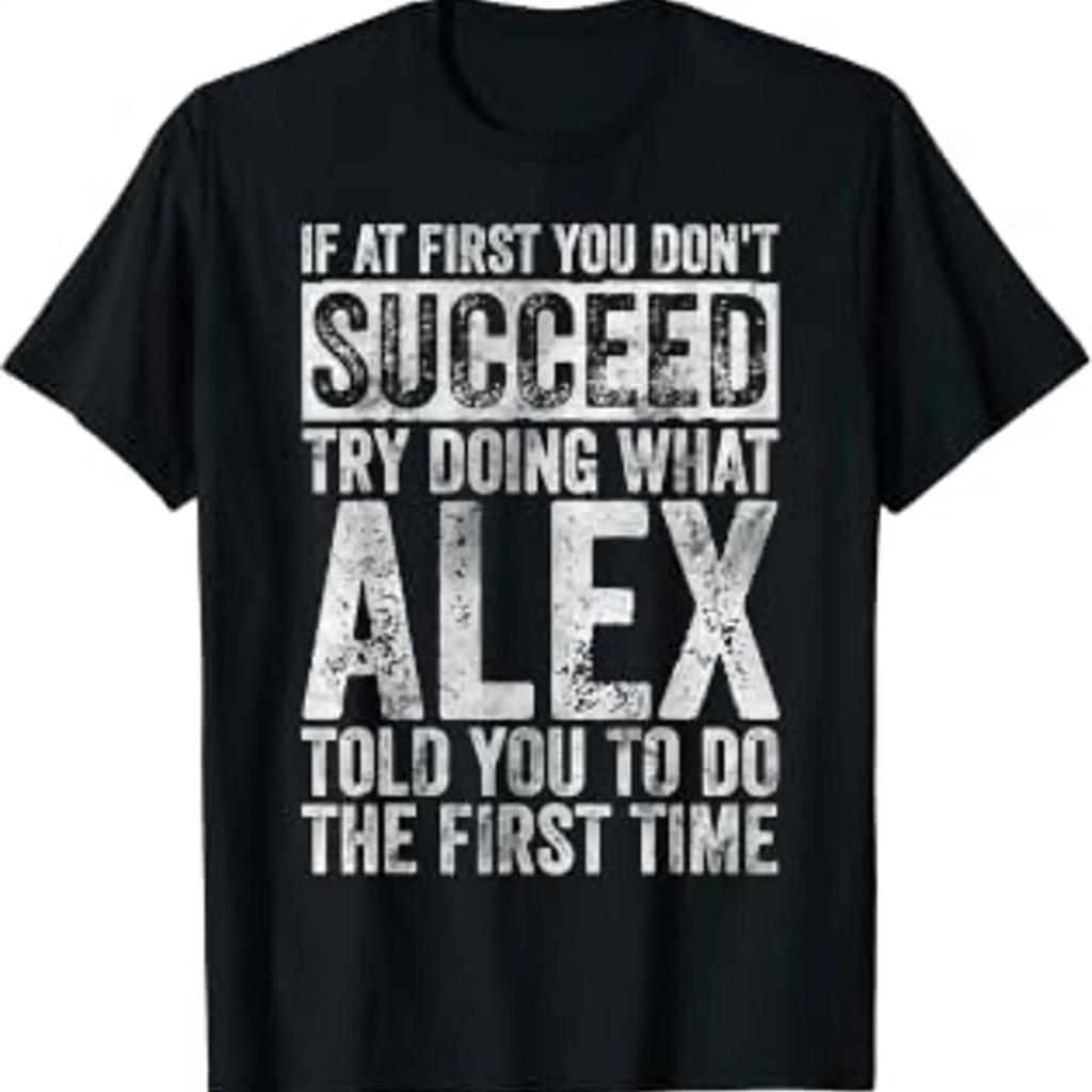 If At First You Dont Succeed Try Doing What Alex T Shirt Vintage Versatile Designer Clothes Graphic Comfortable