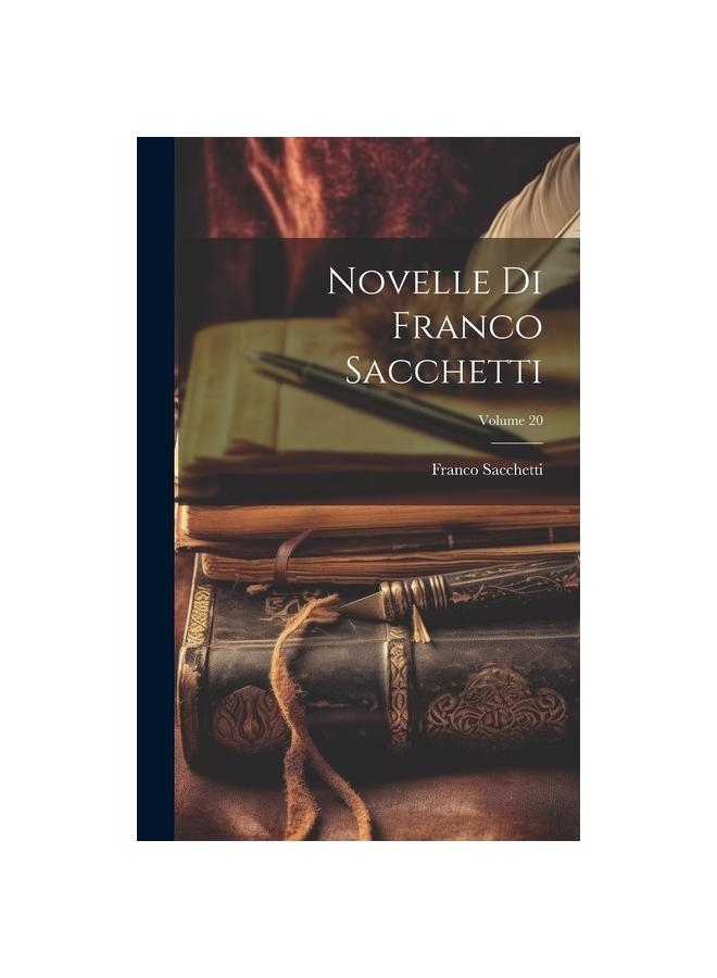 Libro Novelle Di Franco Sacchetti; Volume 20