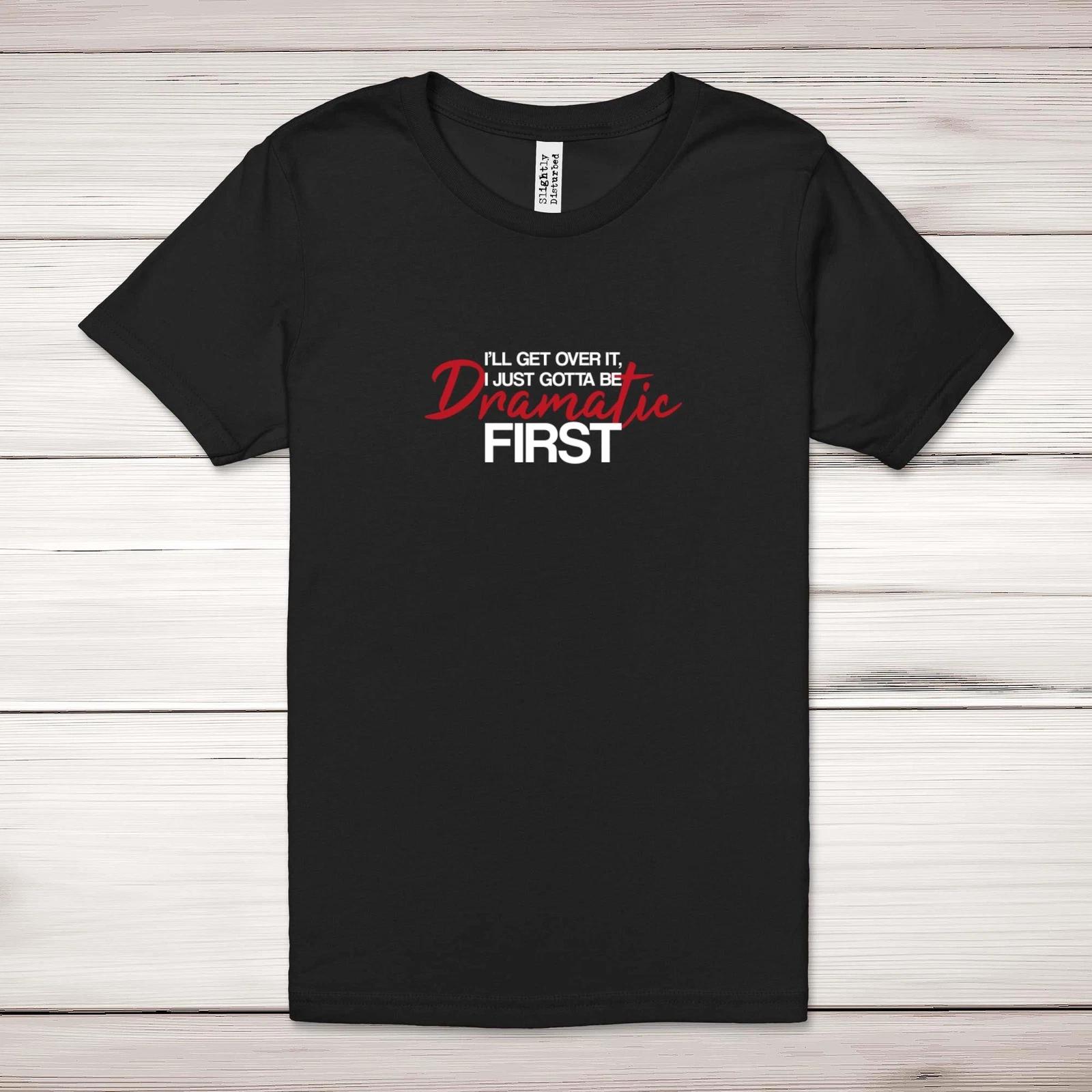 I ll Get Over It Adult T-Shirt S