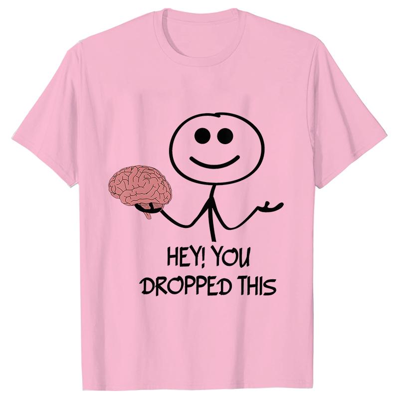 Hey You Dropped This Tees Female Clothing Funny Humor Brain Graphic Yk Tops for Women Satire Summer O Neck Short Sleeve Tees