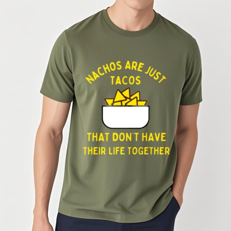 Breathable For Unisex O Neck Tshirt Graphic Teeshirt Nachos Are Just Tacos That Dont Have Their Life Together Retro Male Tops